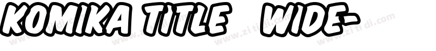 Komika Title   Wide字体转换